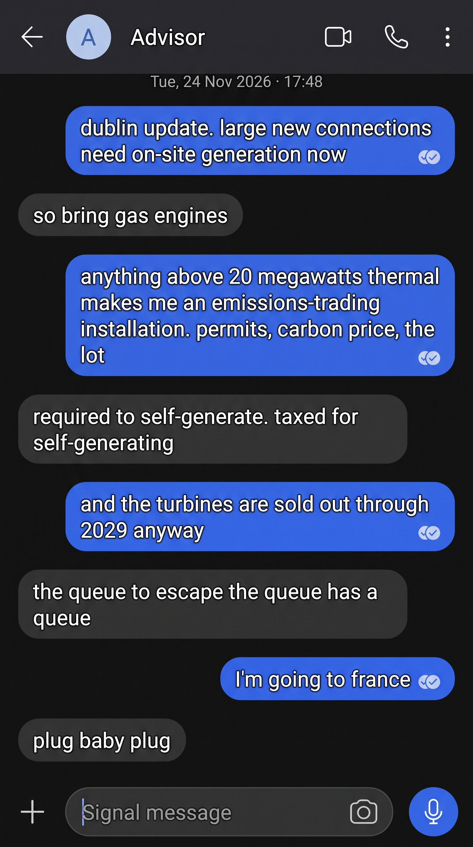 Signal chat: Dublin requires on-site generation, gas engines trigger the emissions-trading scheme, turbines are sold out through 2029. You go to France; the advisor replies: plug baby plug.