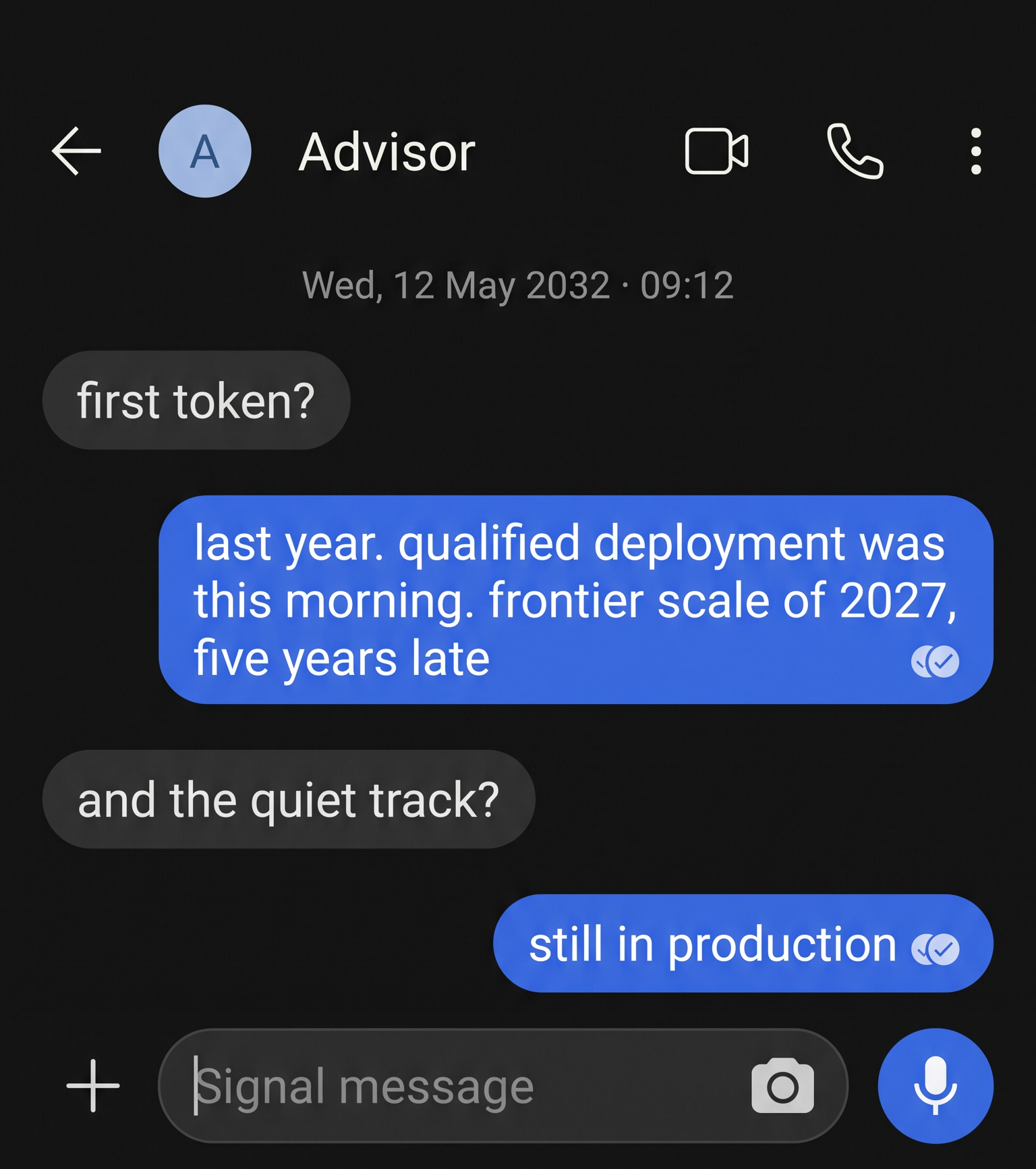 Signal chat in 2032: first token last year, qualified deployment this morning, frontier scale of 2027 — and the quiet track is still in production.